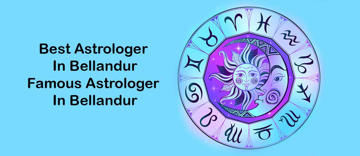 Best Astrologer In Bellandur | Famous Astrologer In Bellandur